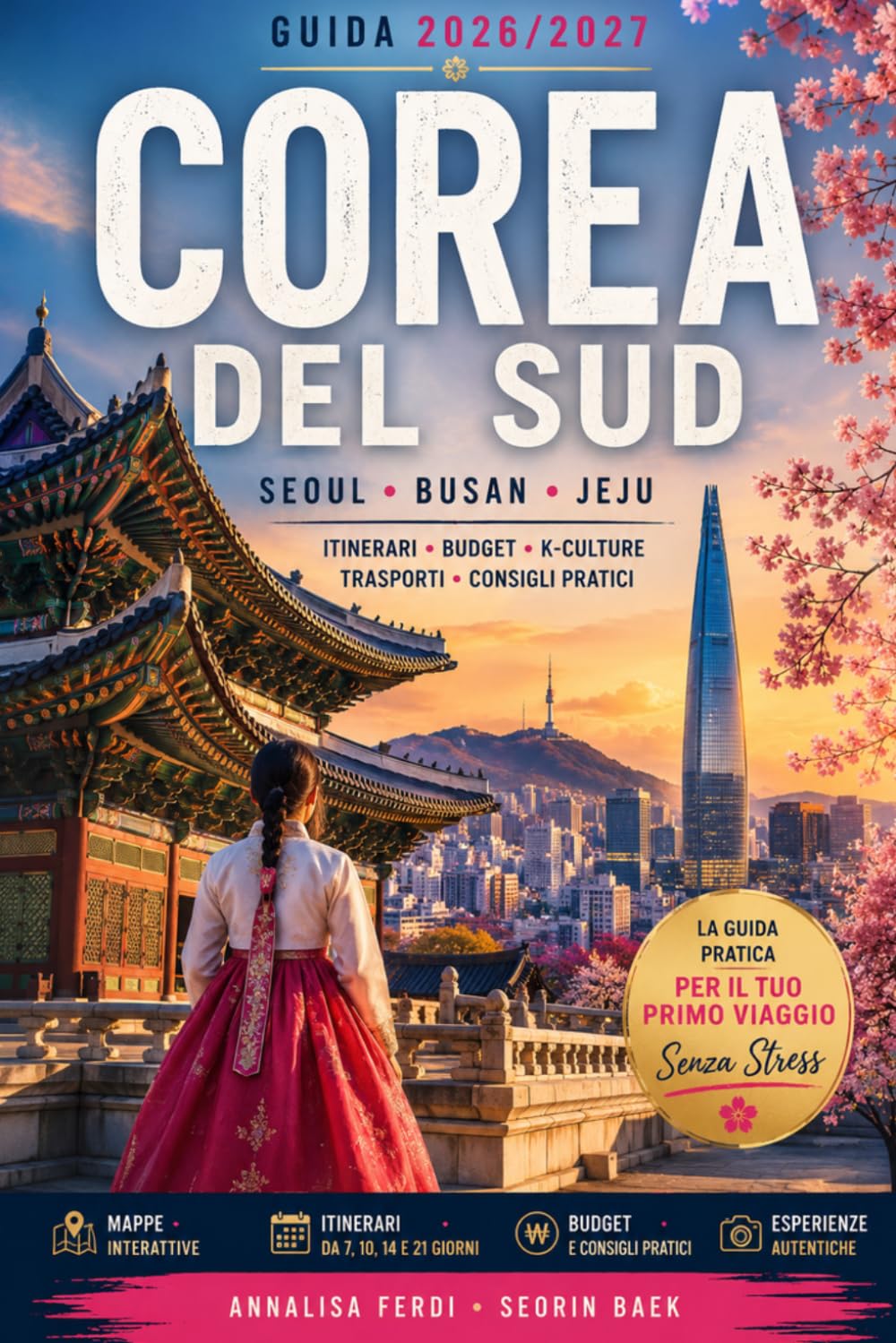 Corea del Sud Guida 2026/2027: Itinerari, Seoul, Busan, Jeju, K-Culture, Trasporti, Budget e Consigli Pratici per Organizzare il Tuo Primo Viaggio Senza Stress