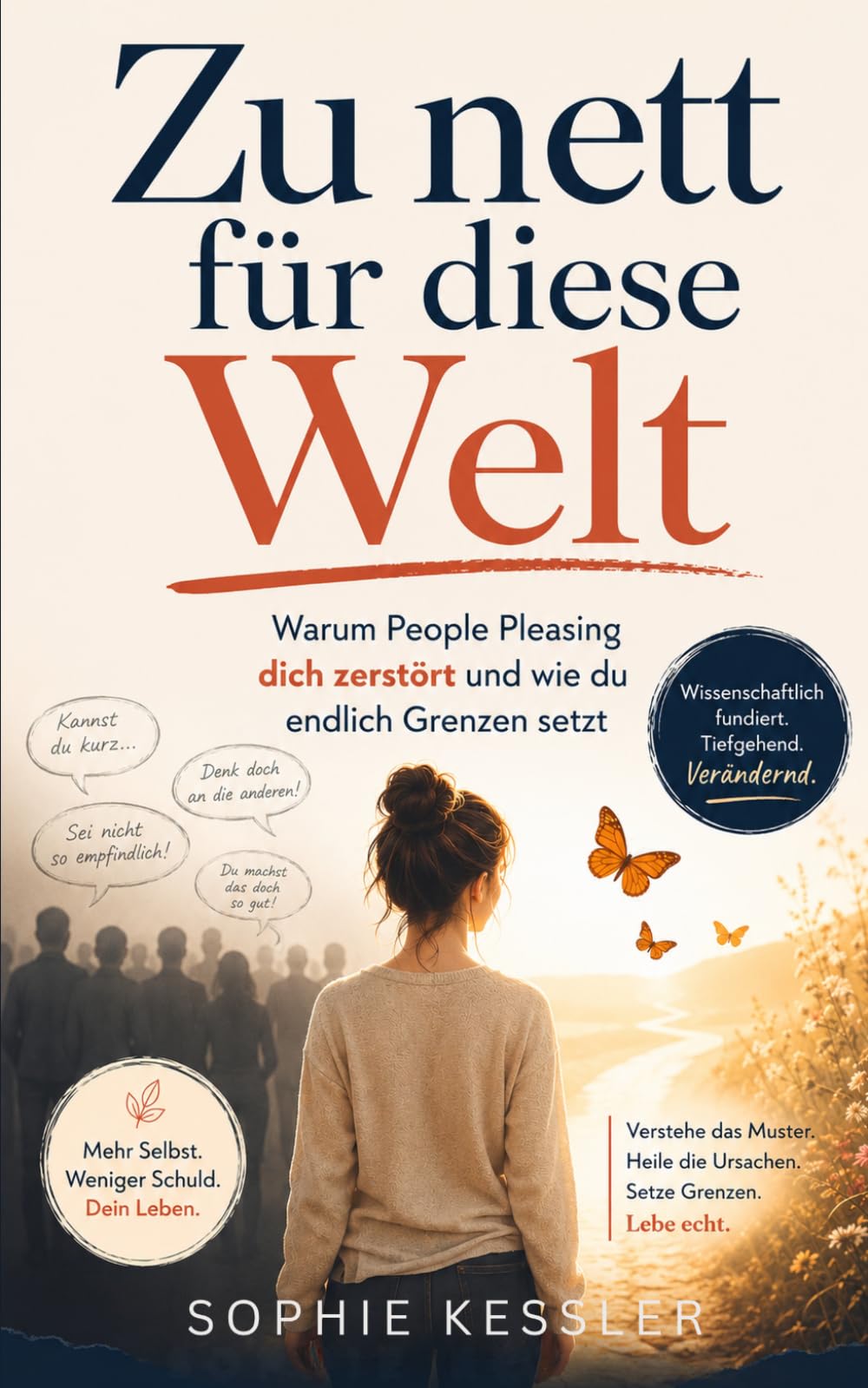Zu nett für diese Welt: Warum People Pleasing dich zerstört und wie du endlich Grenzen setzt (Sophie Kessler Kollektion)