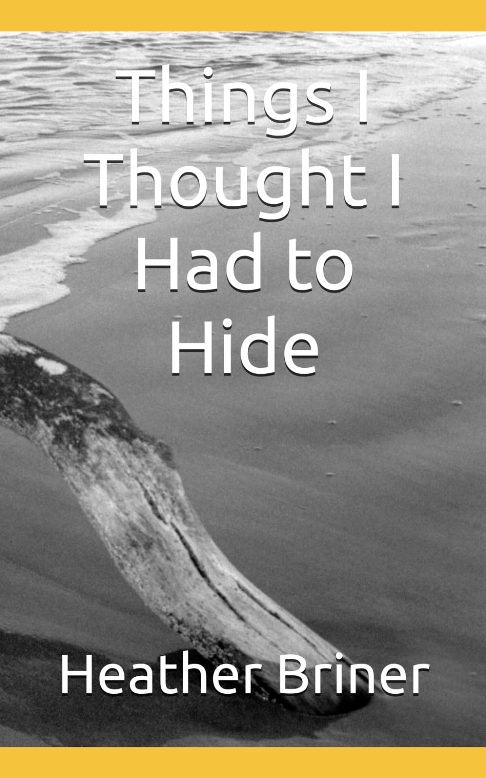 Things I Thought I Had to Hide