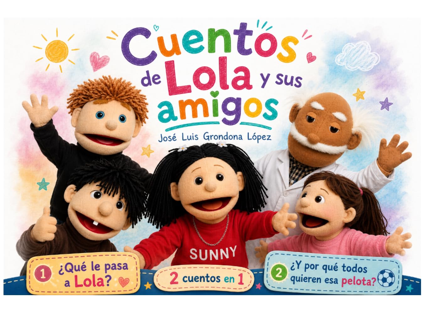 Cuentos de Lola y sus amigos: ¿Qué le pasa a Lola? y ¿Y por qué todos quieren esa pelota?