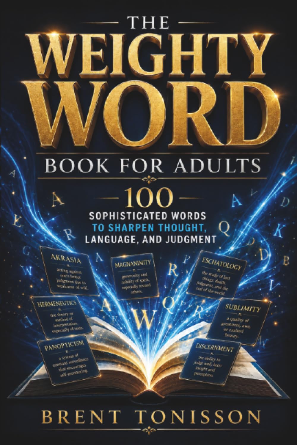 The Weighty Word Book for Adults: 100 Sophisticated Words to Sharpen Thought, Language, and Judgment