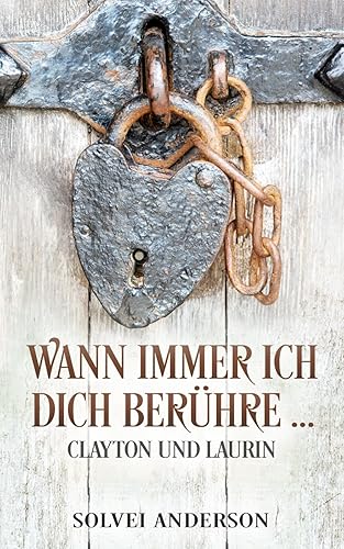 Wann immer ich Dich berühre ...: Clayton und Laurin