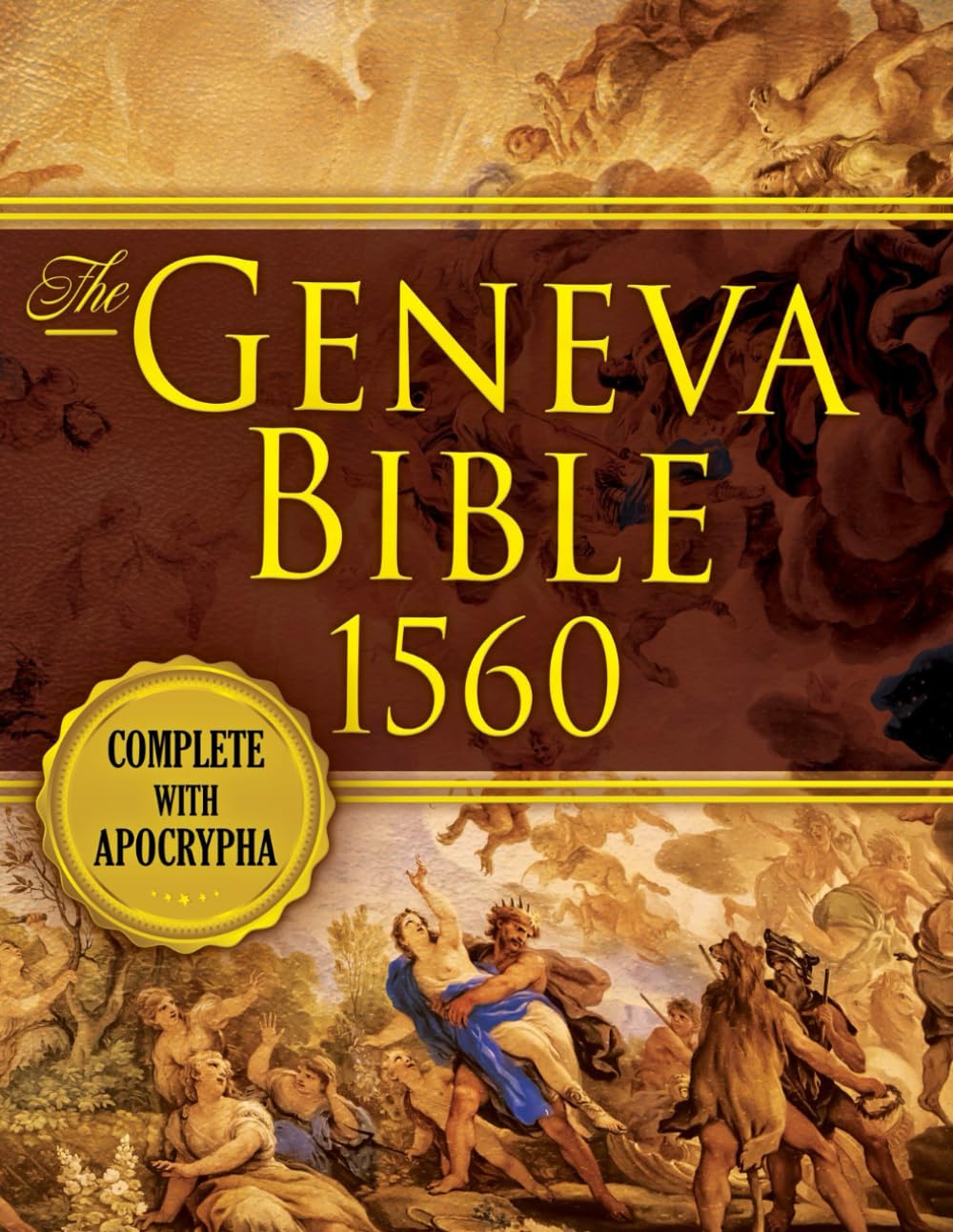 The Geneva Bible 1560 Edition With Apocrypha: All 81 Books of Geneva 1560 in First Print Early English Complete. (Annotated and Illustrated)