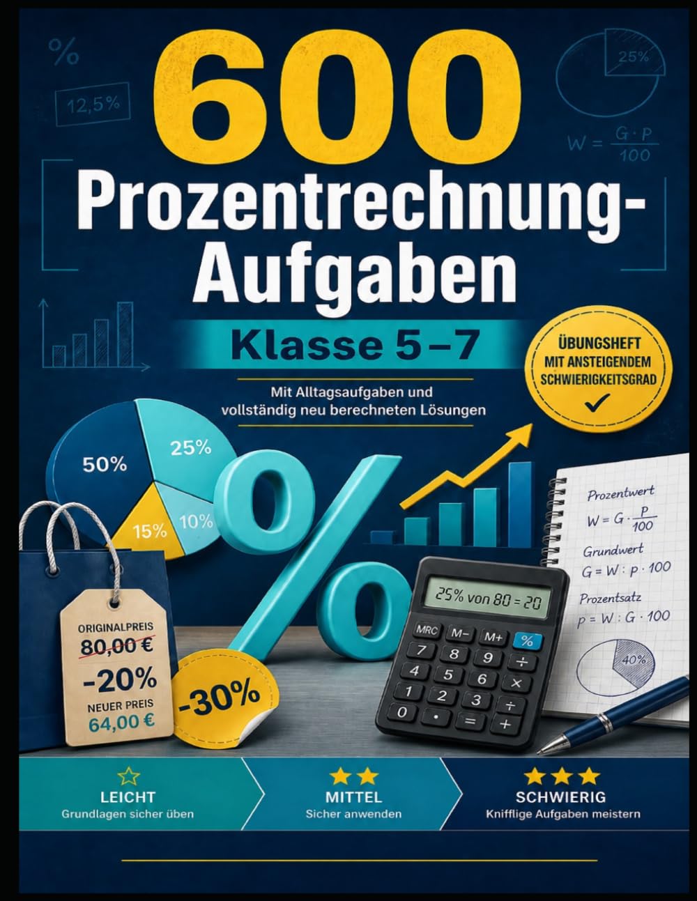 600 Prozentrechnung-Aufgaben: Klasse 5–7 · Mit Alltagsaufgaben, steigender Schwierigkeit & Lösungen