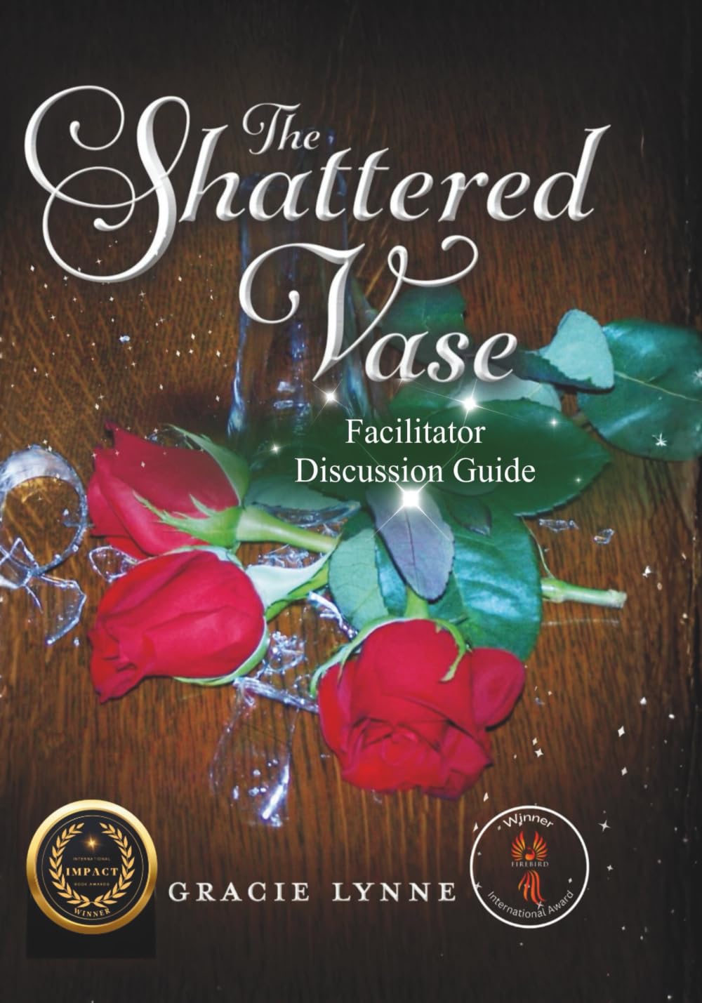 THE SHATTERED VASE COMPANION DISCUSSION GUIDE: FOR FACILITATOR'S