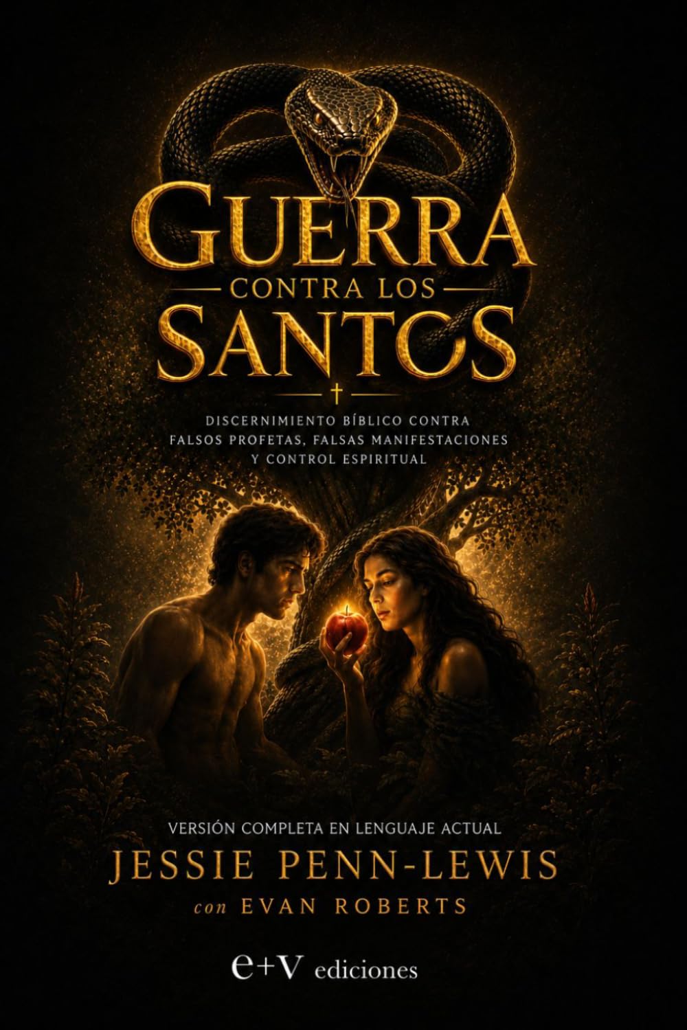 Guerra contra los santos — Edición completa en lenguaje actual: Una obra cristiana clásica sobre discernimiento bíblico, engaño espiritual y falsas manifestaciones espirituales