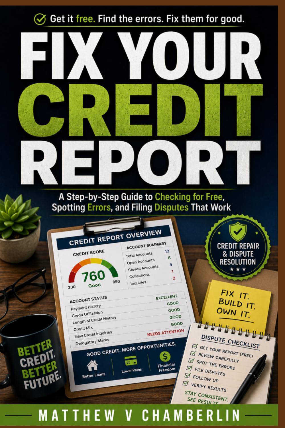 FIX YOUR CREDIT REPORT: A Step-by-Step Guide to Checking for Free, Spotting Errors, and Filing Disputes That Work