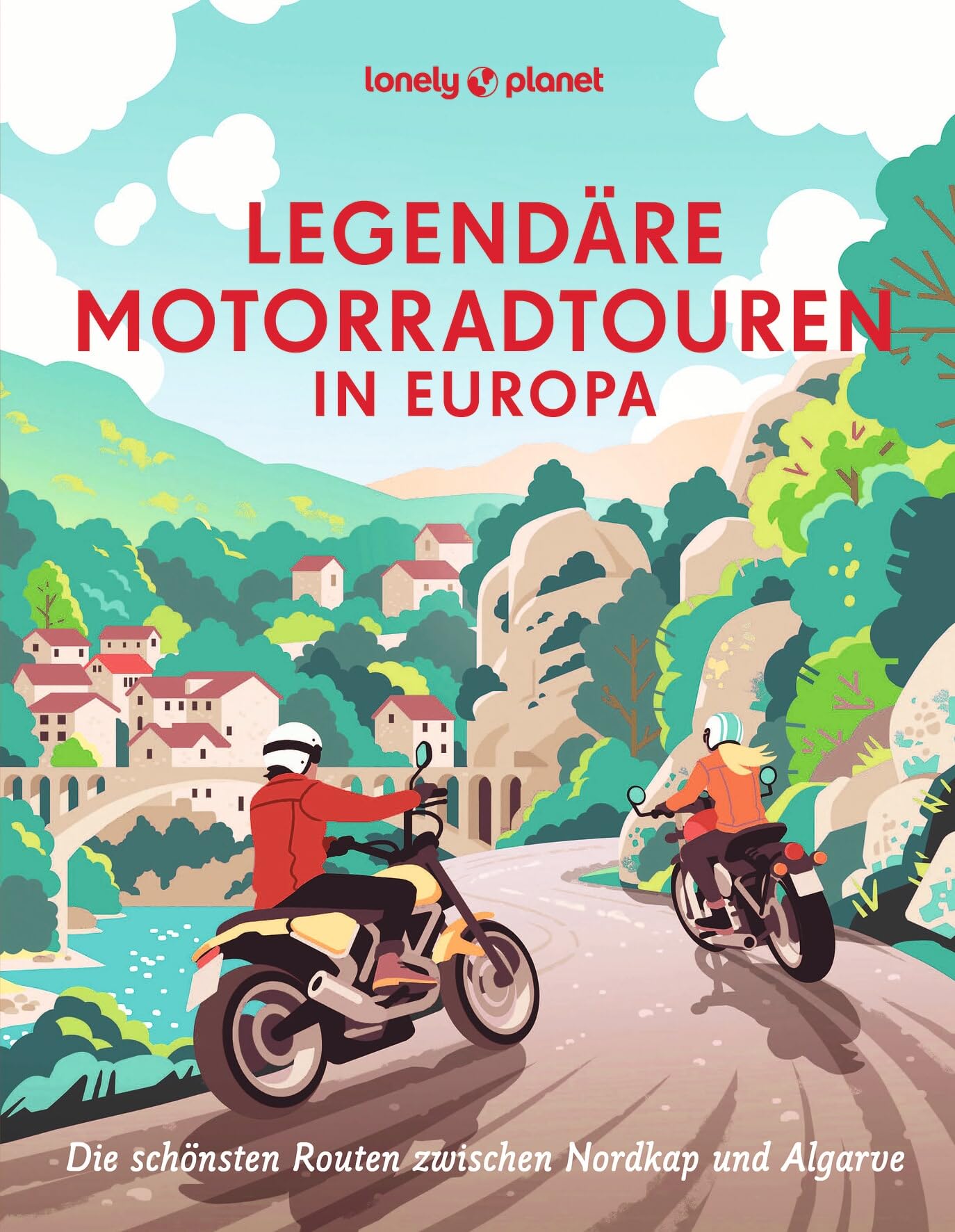 Legendäre Motorradtouren in Europa: Die schönsten Routen zwischen Nordkap und Algarve (LONELY PLANET Bildband)