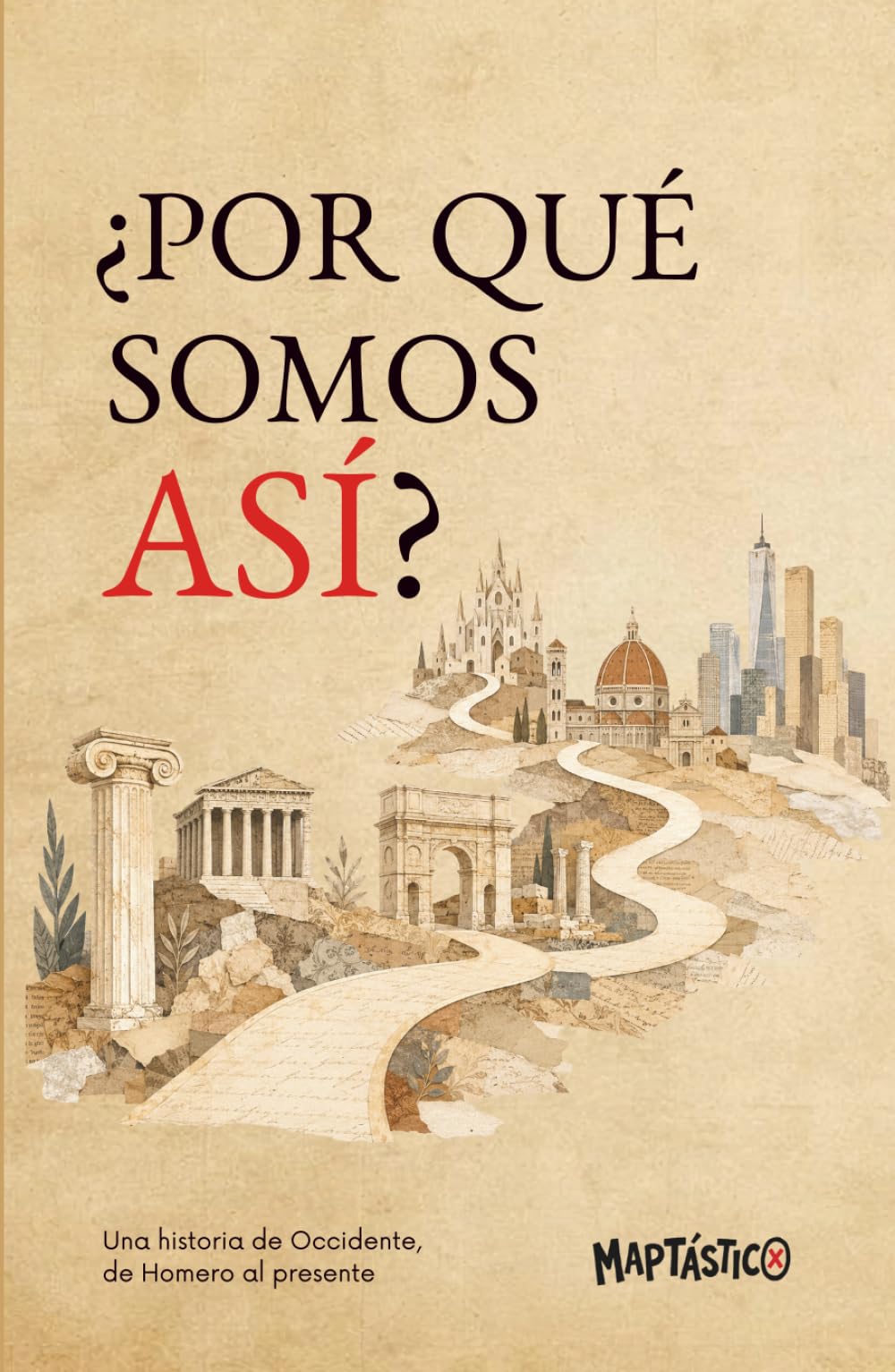 ¿Por qué somos así?: Una historia de Occidente, de Homero al presente
