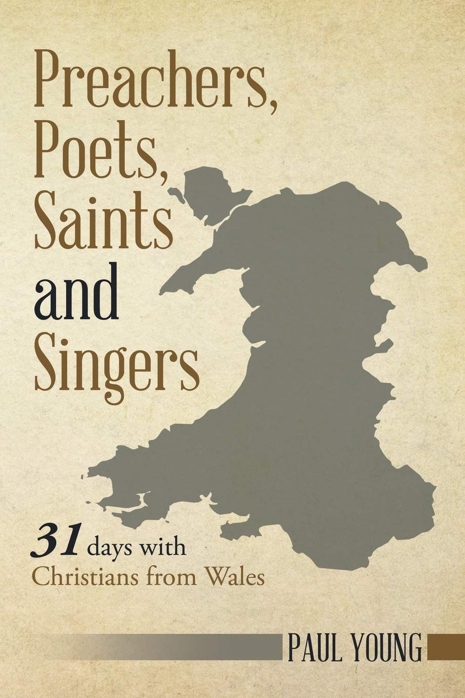 Preachers, Poets, Saints and Singers: 31 days with Christians from Wales