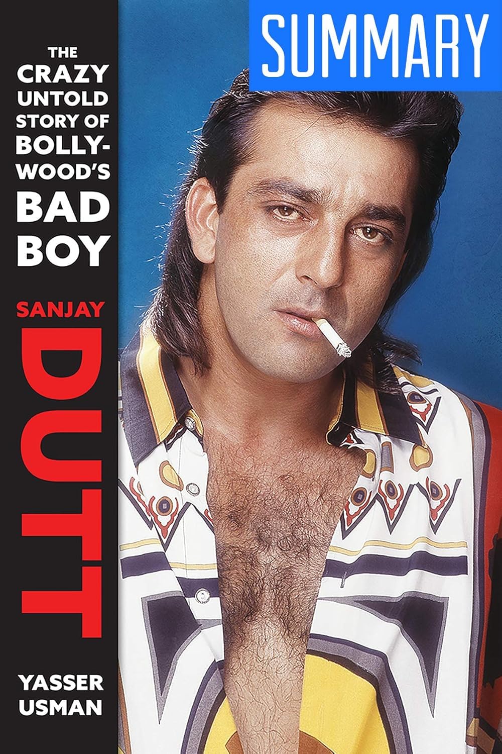 Sanjay Dutt : The Crazy Untold Story of Bollywood’s Bad Boy Paperback – 20 September 2019