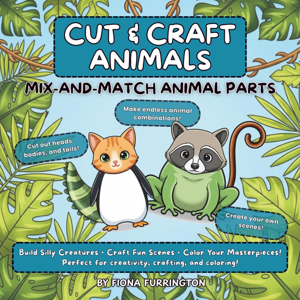 Cut & Craft Animals: Mix and Match Animal Parts: Build Your Own Animals with Cutouts, Backgrounds, and Creative Crafting