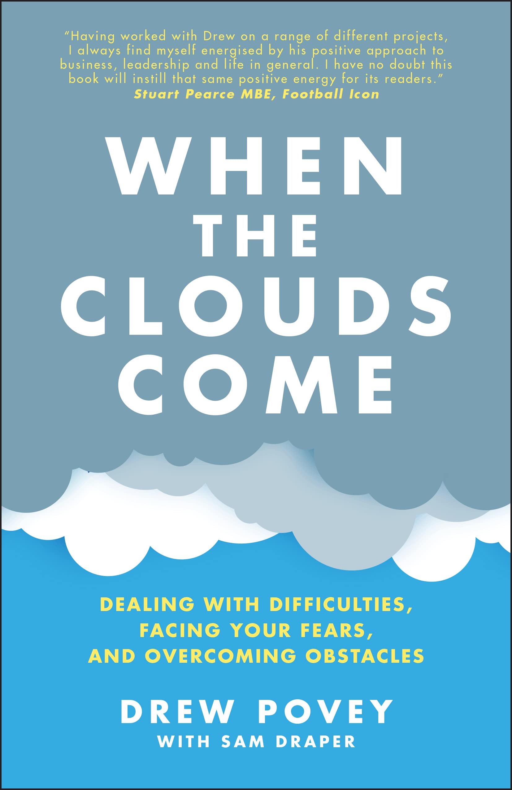 When the Clouds Come: Dealing with Difficulties, Facing Your Fears and Overcomi…