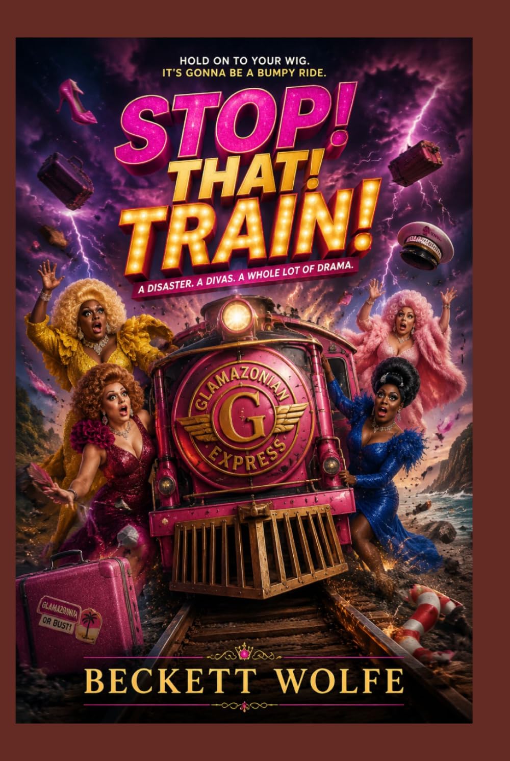 Stop! That! Train!: A Hilarious High-Speed Adventure: Ginger Minj and Jujubee Race Against Time to Stop a Train from Catastrophe