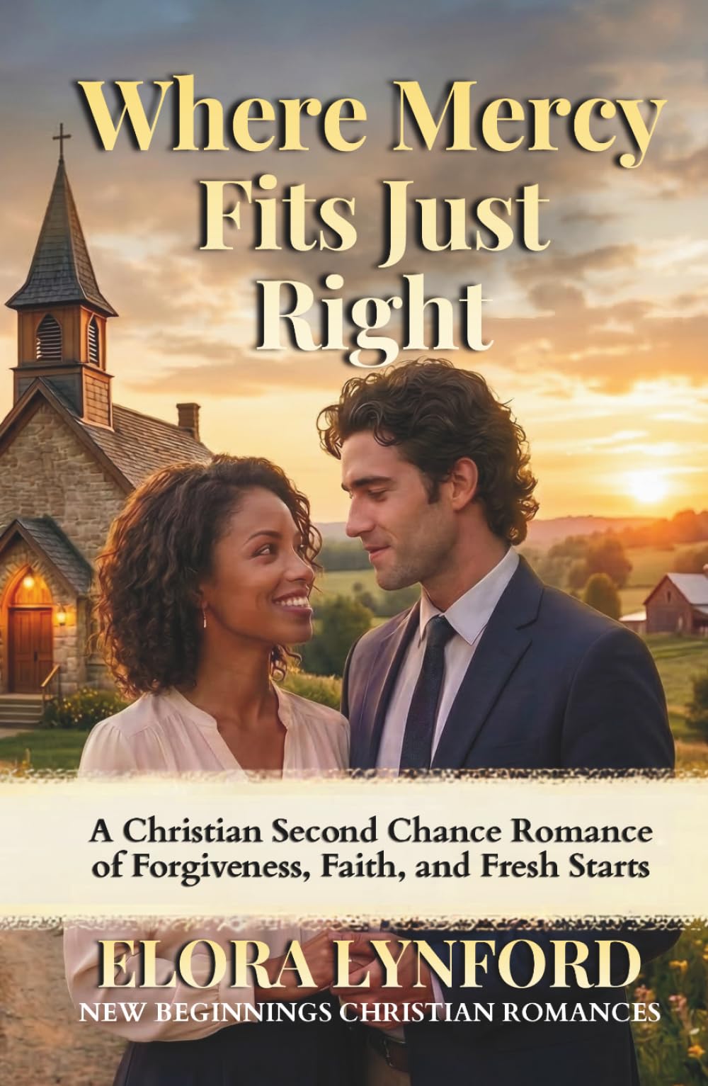 Where Mercy Fits Just Right: A Christian Second Chance Romance of Forgiveness, Faith, and Fresh Starts