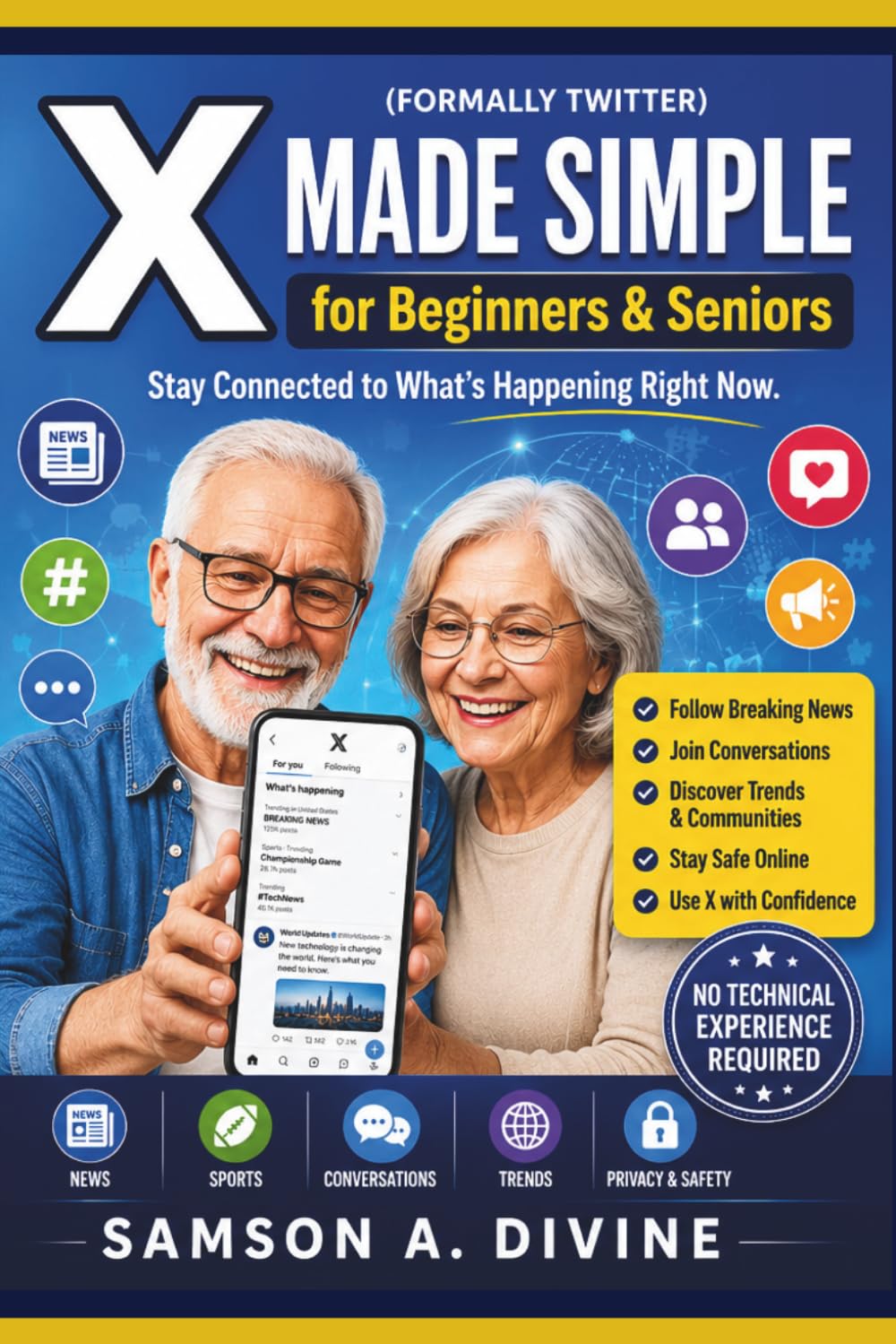 X (Twitter) Made Simple for Beginners & Seniors: Learn How to Post, Follow News, Connect with Others, Join Conversations, Stay Safe, and Use X with Confidence (APP GUIDE SOLUTIONS)
