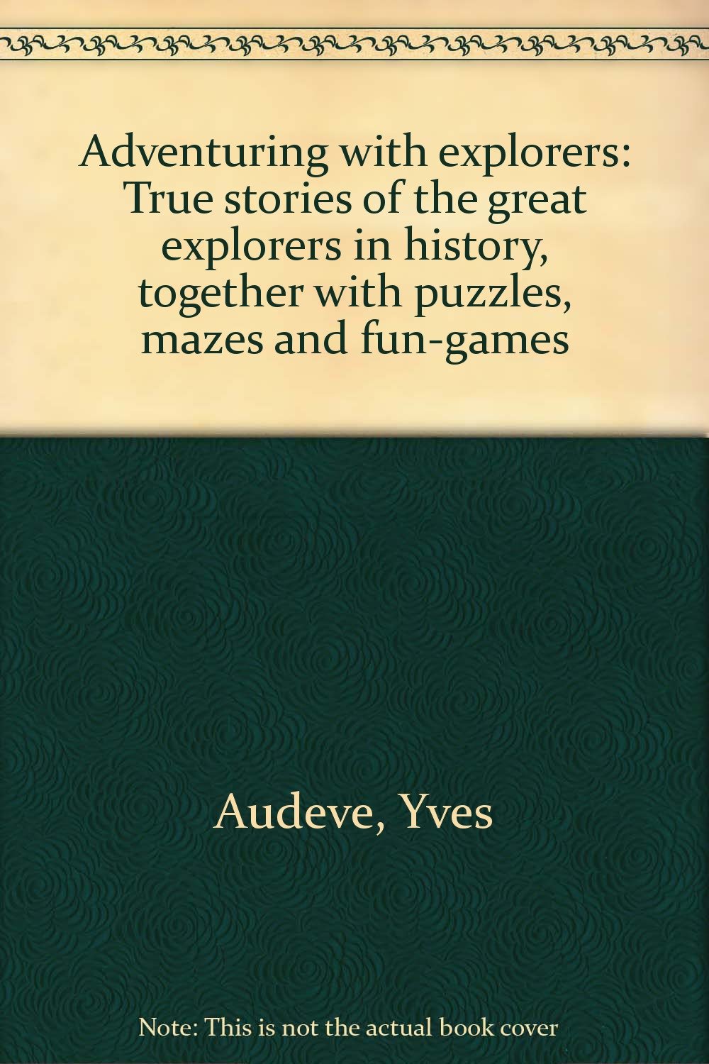 Adventuring with explorers: True stories of the great explorers in ...