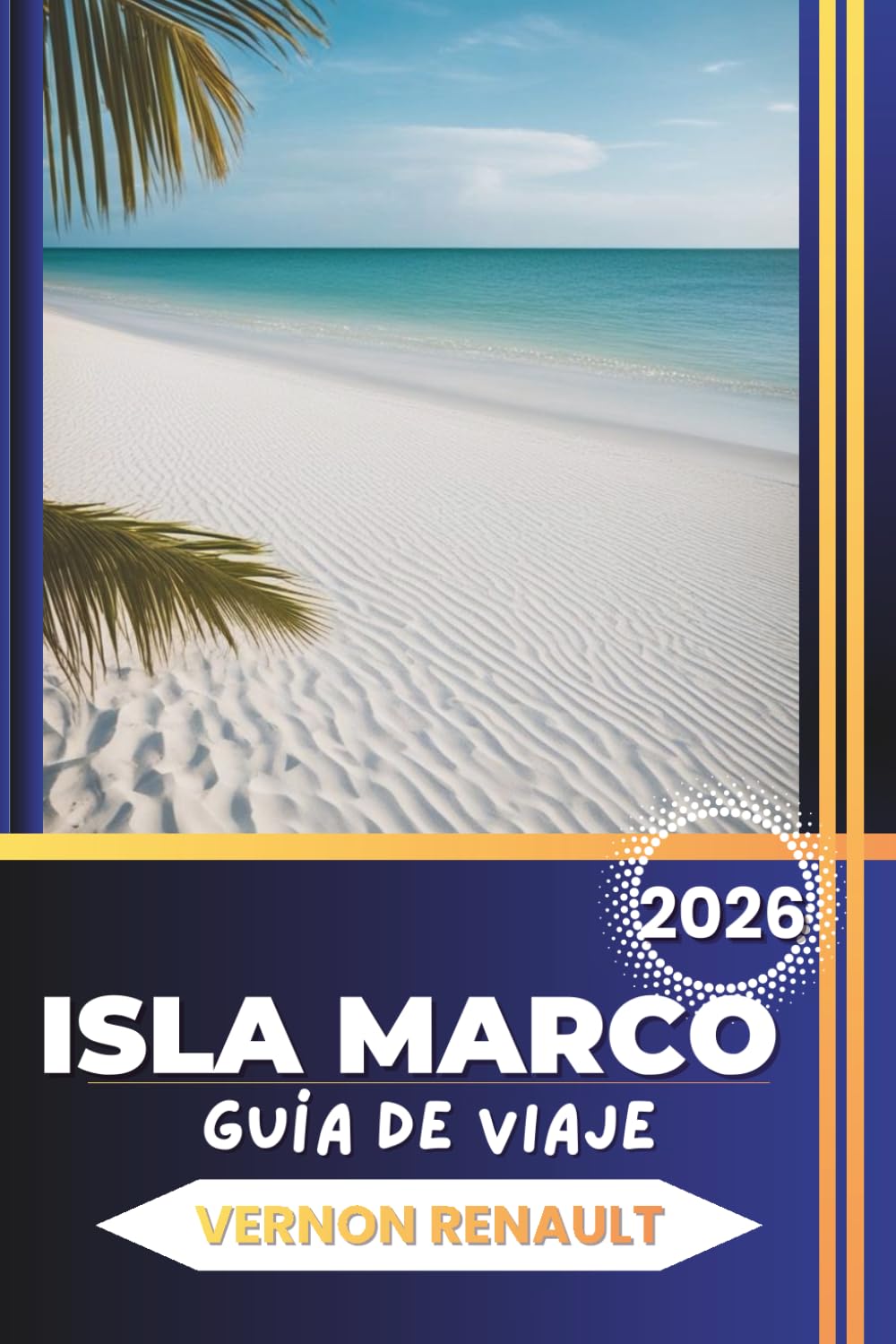 GUÍA DE VIAJE ISLA MARCO 2026: Explorando playas, escapadas en la naturaleza, excursiones para la naturaleza, aventuras gastronómicas y planificación de vacaciones