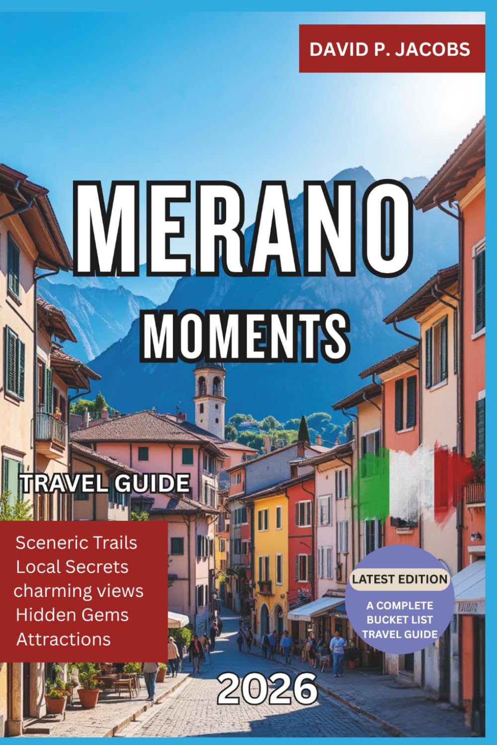 Merano Moments 2026: Hidden Gems Travel Guide: Spa Towns, Vineyards & Alpine Luxury