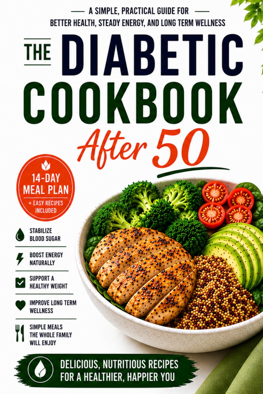 The Diabetic Cookbook After 50: Simple Low Sugar Meals and Easy Meal Plans to Stabilize Blood Sugar Without Stress