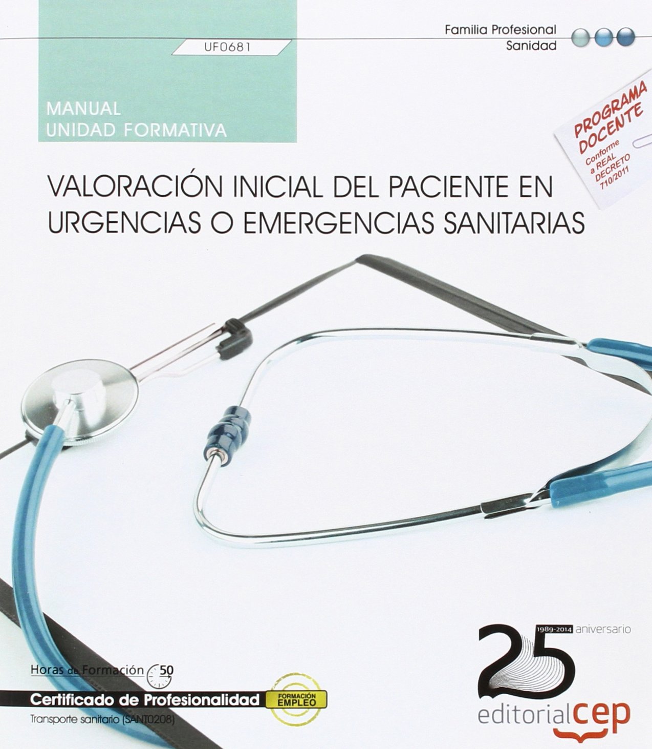 Manual. Valoración inicial del paciente en urgencias o emergencias sanitarias (UF0681). Certificados de profesionalidad. Transporte sanitario (SANT0208)