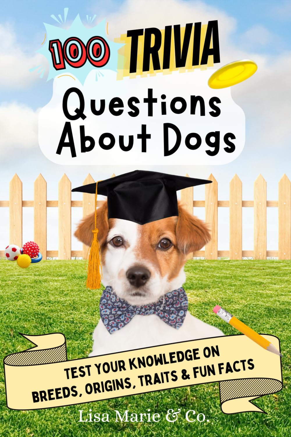 100 Trivia Questions About Dogs: Test Your Knowledge on Breeds, Origins, Traits and Fun Facts (100 Trivia Questions Book Series)
