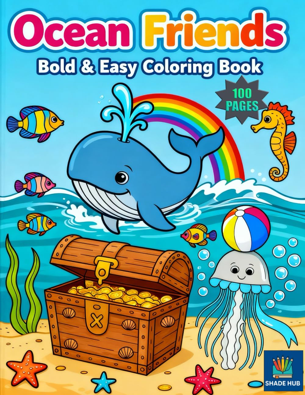 Ocean Friends: Bold & Easy Coloring Book for Kids - 100 PAGES: 100 Cute & Simple Ocean Animal Pages for Kids, Teens & Adults | Relaxing Sea Life Coloring for All Ages