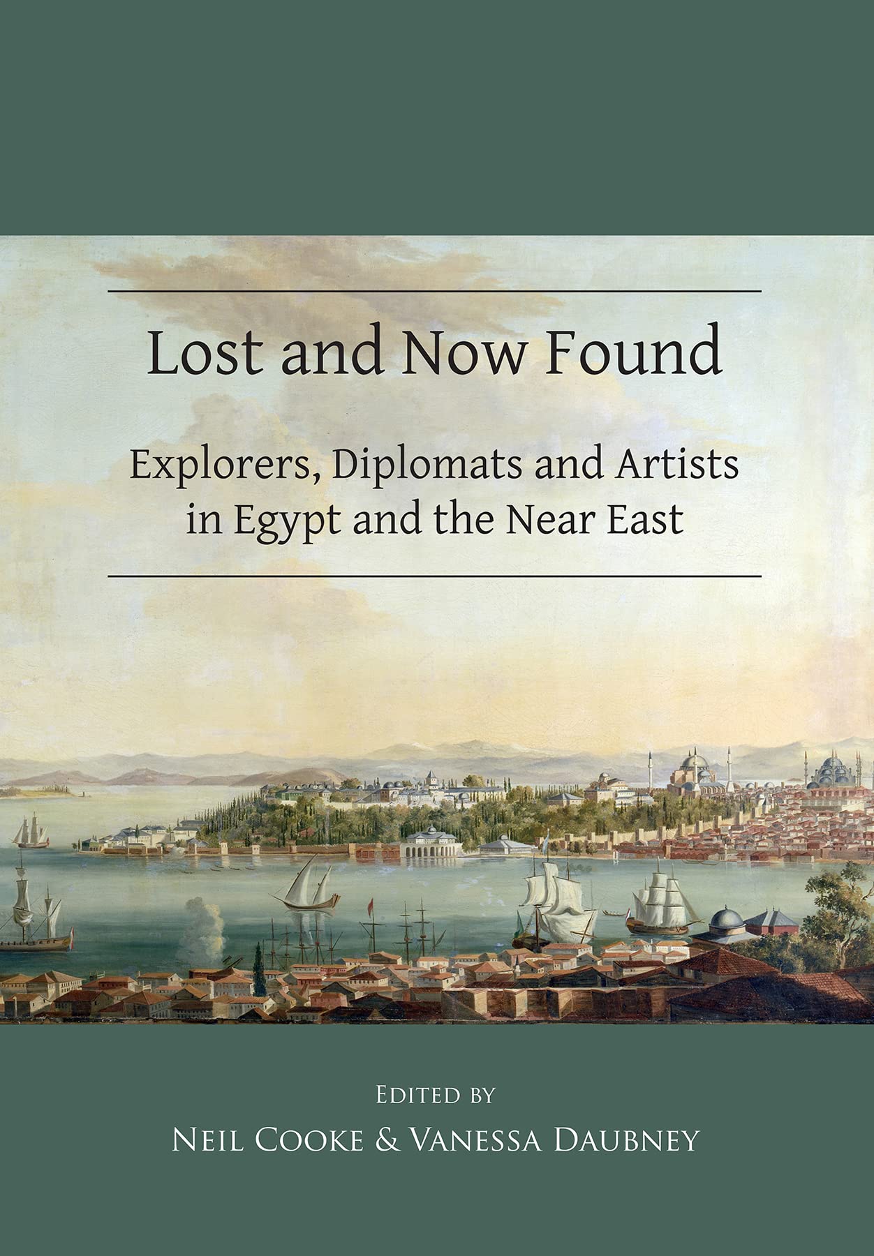 Lost and Now Found: Explorers, Diplomats and Artists in Egypt and the Near East (Publications of the Association for the Study of Travel in Egypt and the Near East)