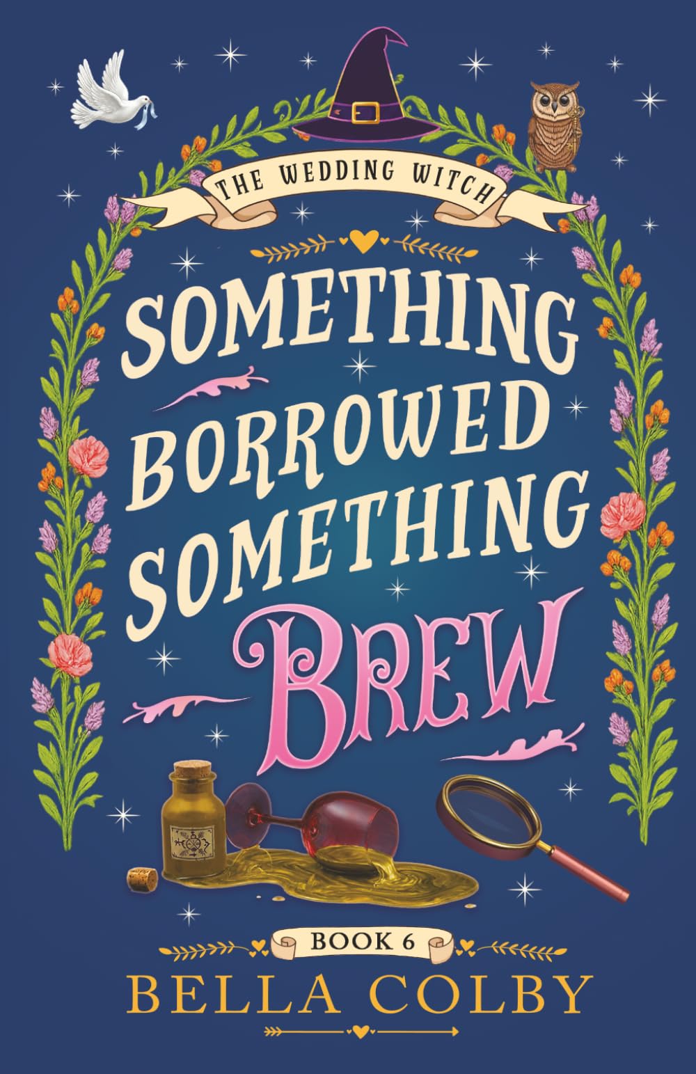 Something Borrowed, Something Brew: Book 6: Book 6 in the Wedding Witch paranormal cozy mystery series (Wedding Witch cozy mystery)