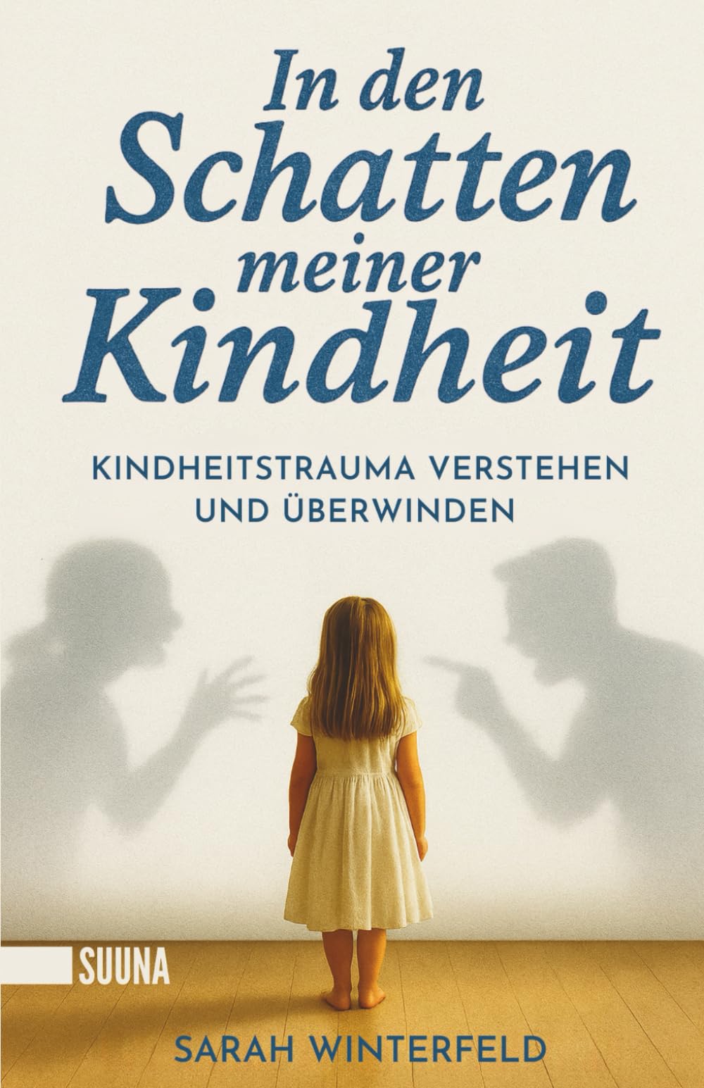 In den Schatten meiner Kindheit: Kindheitstrauma verstehen und überwinden – Finde zurück zu Leichtigkeit und Lebensfreude.
