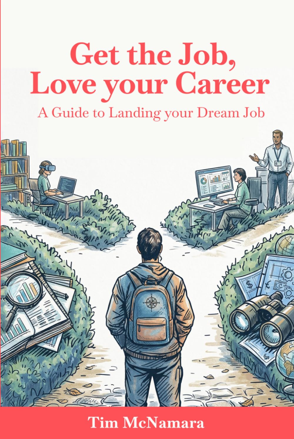 Get the Job, Love Your Career: Guide to Landing Your Dream Job