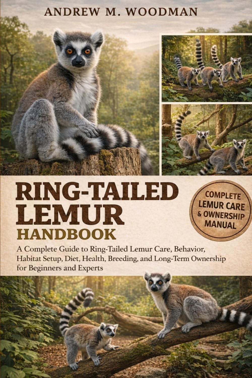 RING-TAILED LEMUR HANDBOOK: A Complete Guide to Ring-Tailed Lemur Care, Behavior, Habitat Setup, Diet, Health, Breeding, and Long-Term Ownership for Beginners and Experts