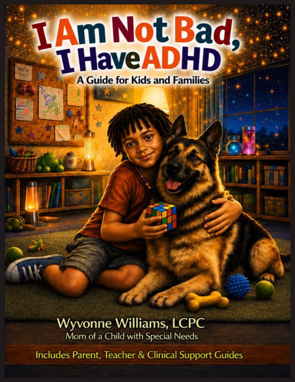I Am Not Bad, I Have ADHD: A Guide for Kids and Families