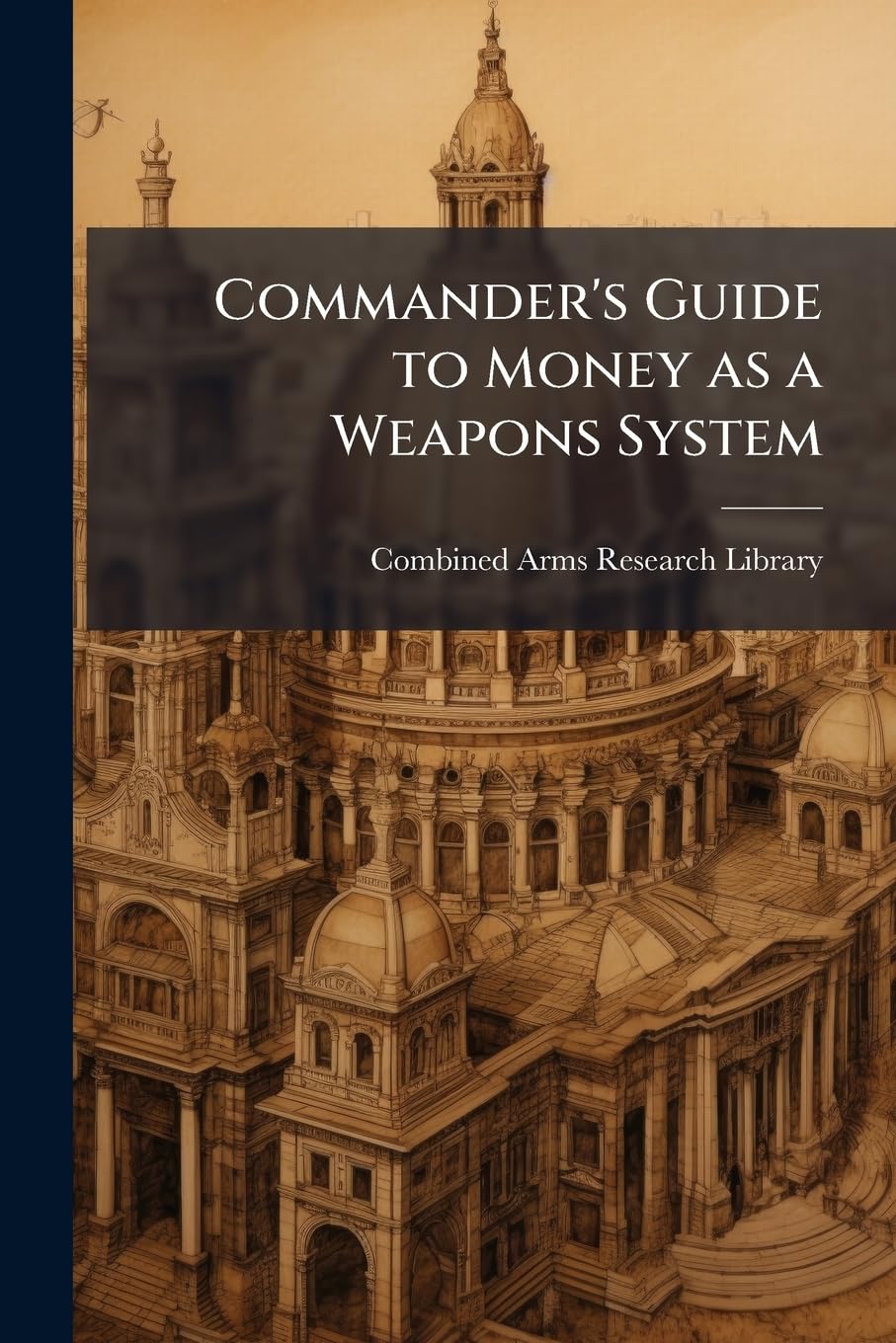 Commander's Guide to Money as a Weapons System: Tactics, Techniques, and Procedures