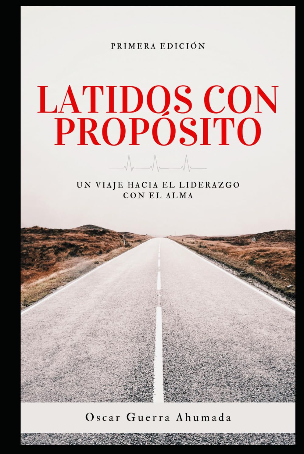 Latidos con Propósito, Un viaje hacia el liderazgo con el alma: Latidos con Propósito