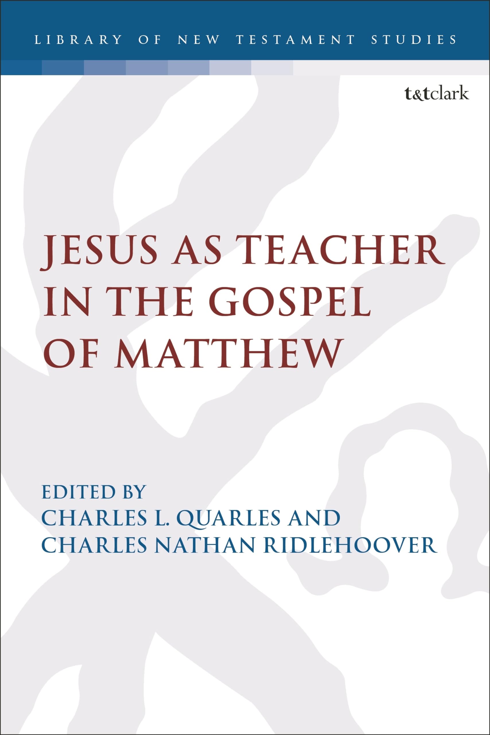 Jesus as Teacher in the Gospel of Matthew (The Library of New Testament Studies)