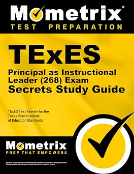 TExES Principal as Instructional Leader 268 Secrets Study Guide TExES Test Review for the Texas Examinations of Educator Standards Mometrix Test Preparation