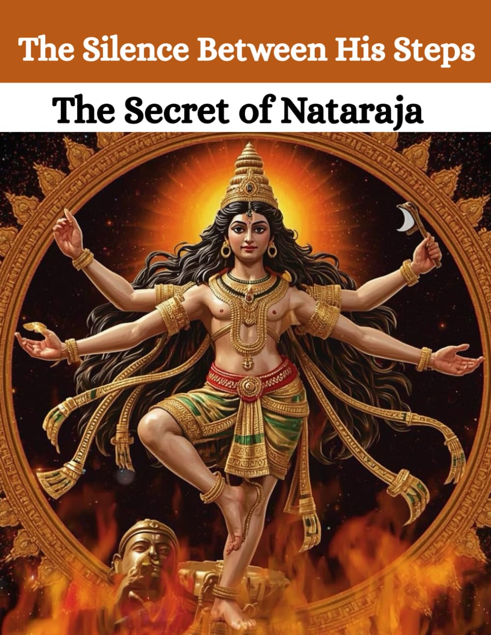 The Silence Between His Steps: The Secret of Nataraja