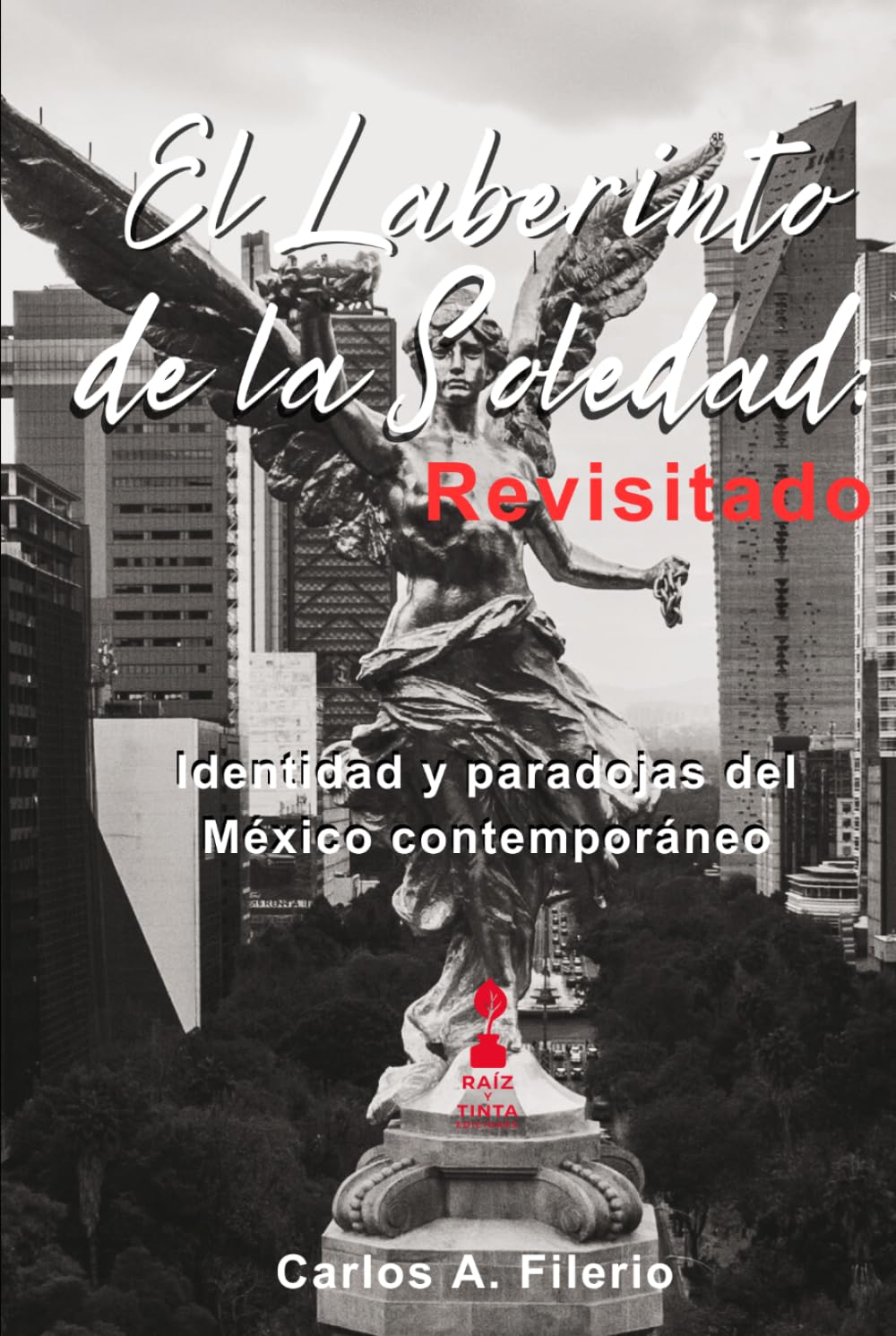 El Laberinto de la Soledad: Revisitado: Identidad y paradojas del México contemporáneo.