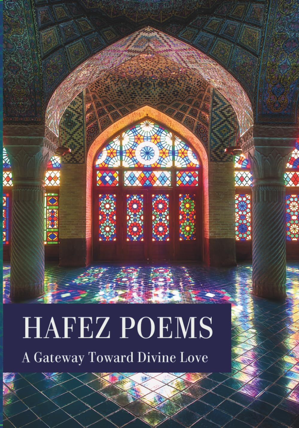 Hafez Poems: A Gateway Toward Divine Love: A Color, Illustrated Collection of Hafez's Best Sonnets and Short Poems// Hafiz Poetry