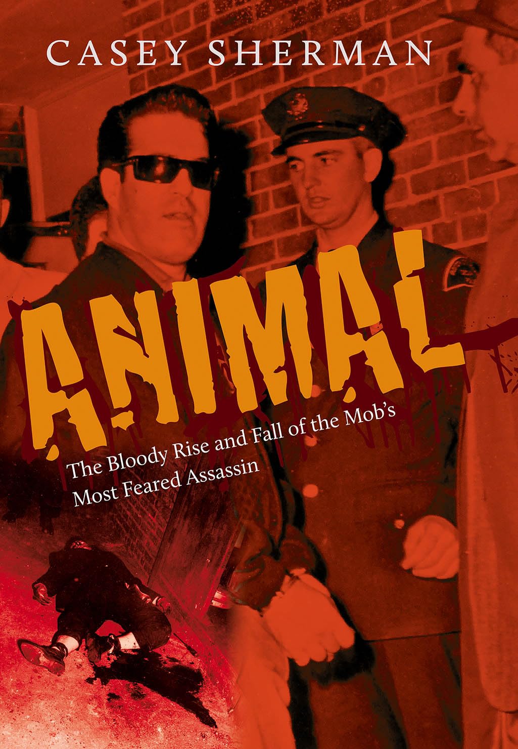 Buy Animal: The Bloody Rise and Fall of the Mob's Most Feared Assassin — BookShops.in