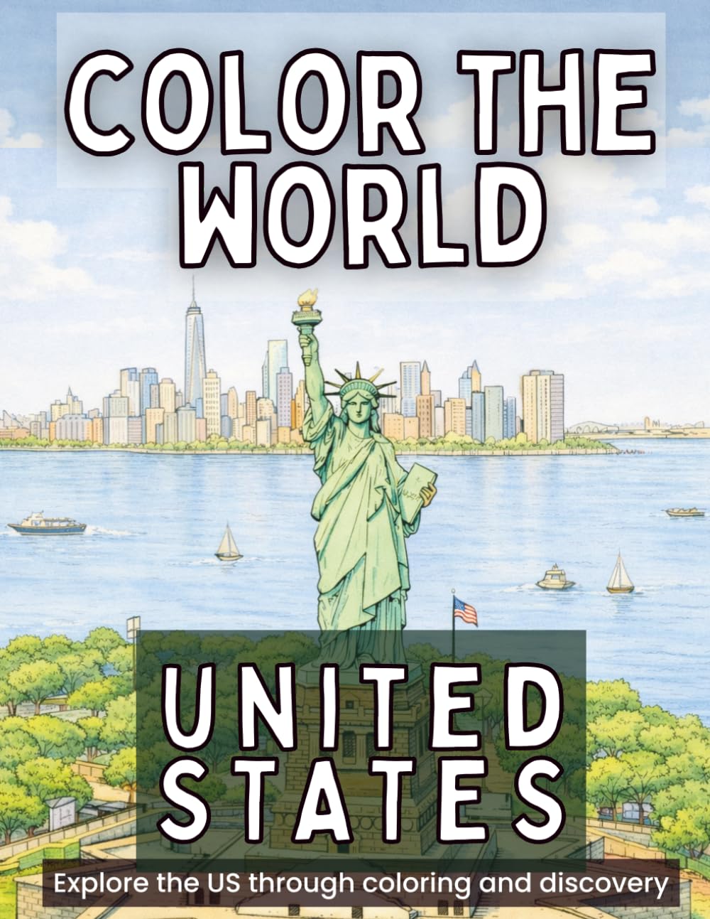 Color the World: United States: Relax, Color, and Discover America’s Iconic Cities, National Parks, and Landmarks