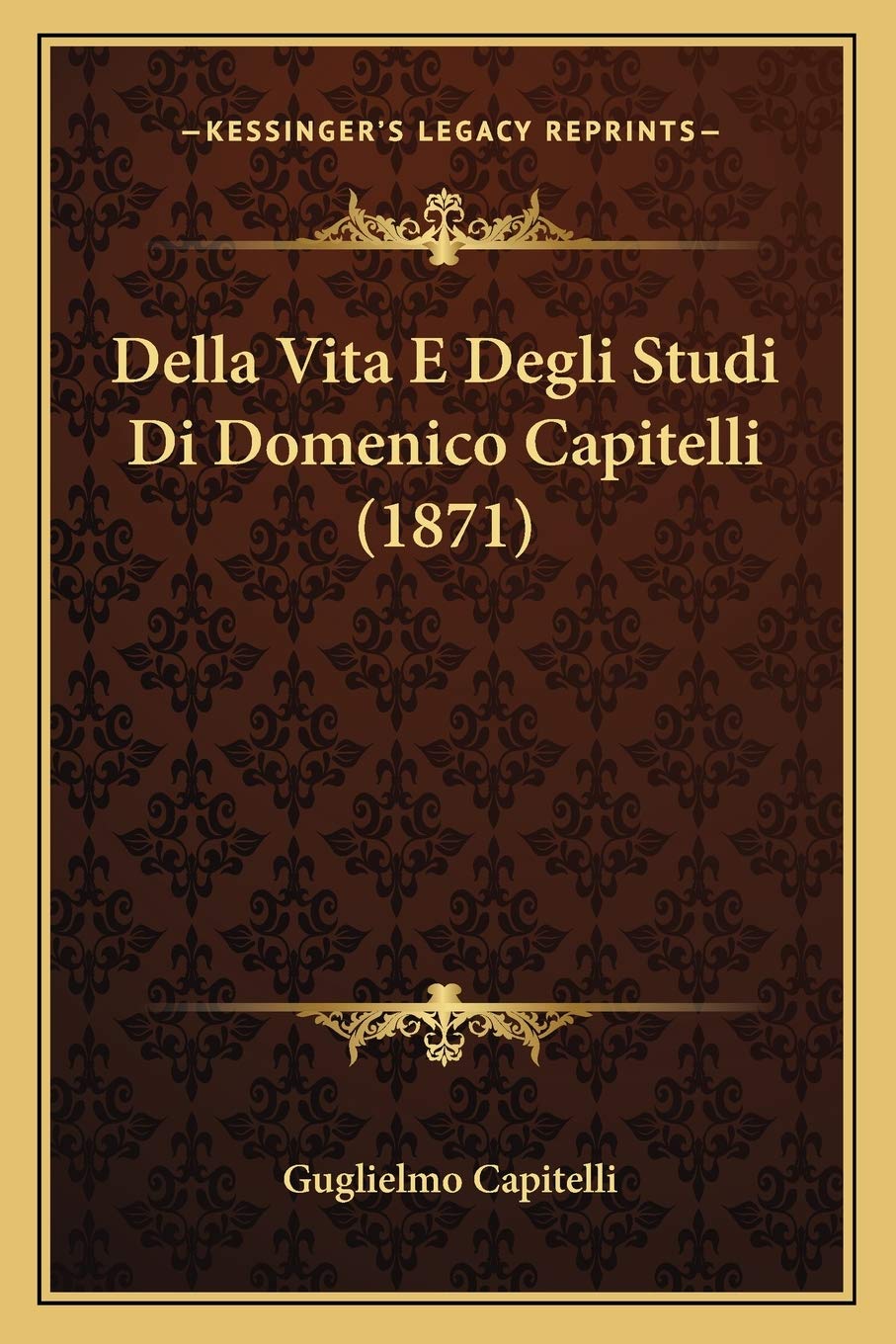 Della Vita E Degli Studi Di Domenico Capitelli (1871)