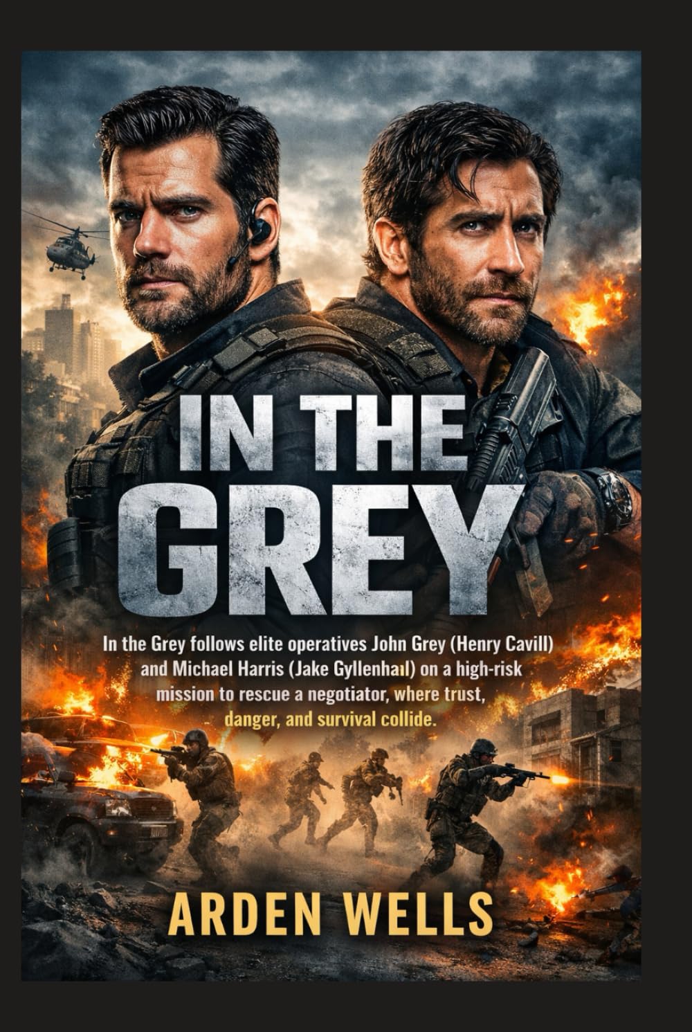 IN THE GREY: In the Grey follows elite operatives John Grey (Henry Cavill) and Michael Harris (Jake Gyllenhaal) on a high-risk mission to rescue a negotiator, where trust, danger, and survival collide