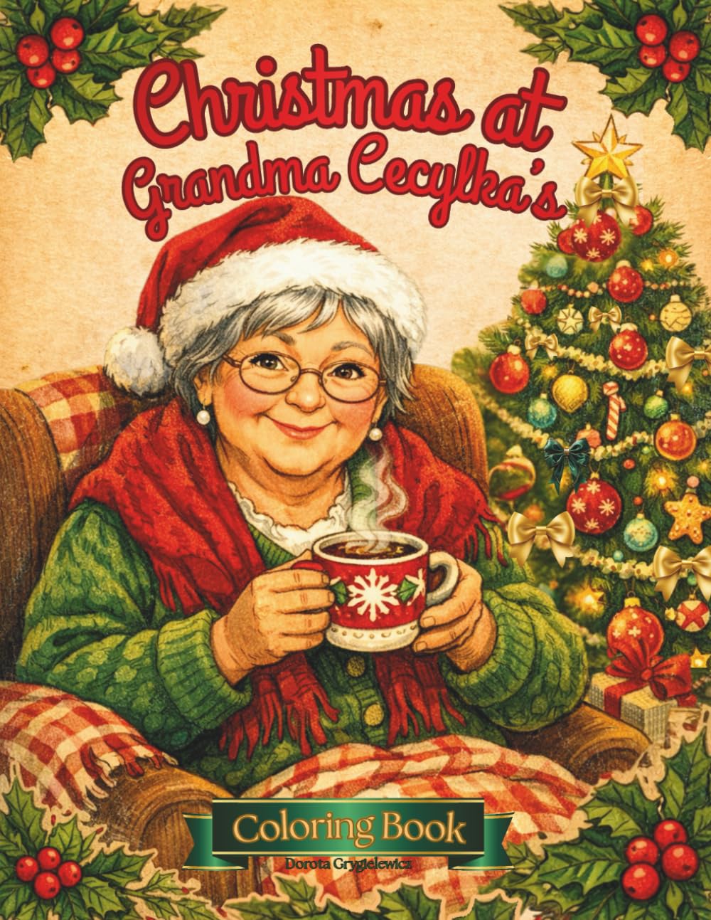 Christmas at Grandma Cecylka's: Coloring book for children and adults with joyful Christmas illustrations depicting preparations for the holidays, ... star, singing carols together and feasting.