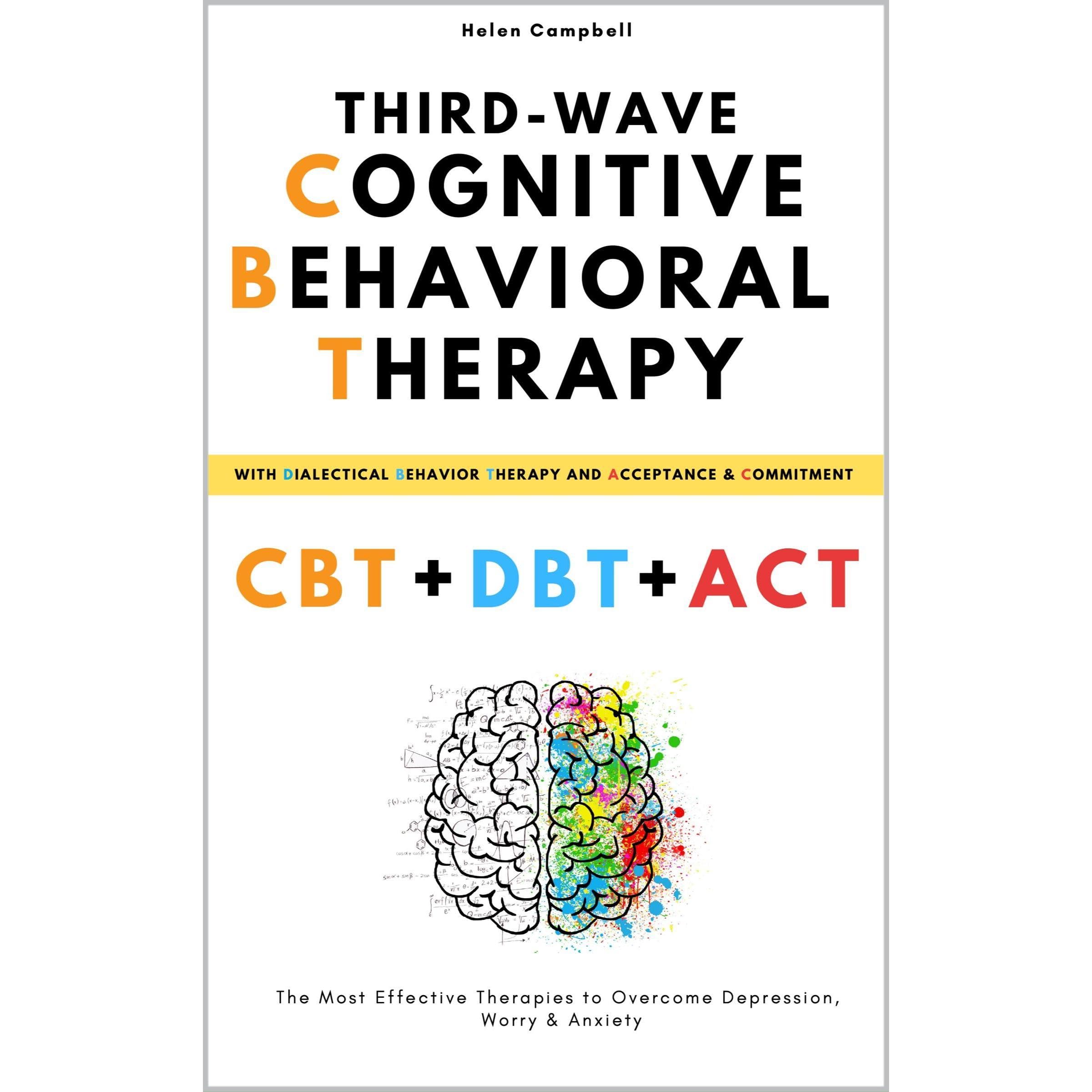 Third-Wave Cognitive Behavioral Therapy, With Dialectical Behavior Therapy + Acceptance and Commitment