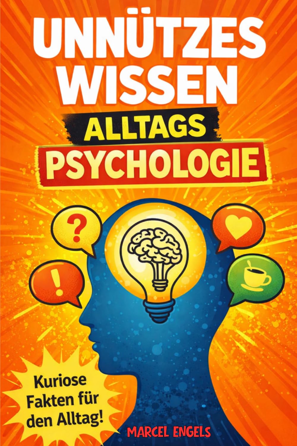 Unnützes Wissen über Menschen: Alltagspsychologie, kuriose Fakten & verblüffende Denkfehler – Spannende Psychologie für Teenager, Erwachsene, Neugierige & Klugscheisser - Perfektes Klobuch
