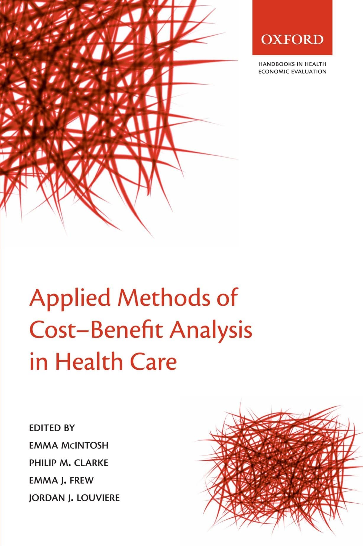 Applied Methods of Cost-benefit Analysis in Health Care (Handbooks in Health Economic Evaluation) 1st Edition