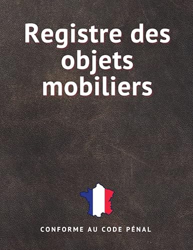 Registre des Objets Mobiliers - Conforme au Code Pénal: Livre de Police Brocanteur Antiquaire, Friperies, Dépôts Ventes, Garagiste - 1000 enregistrements - Grand format