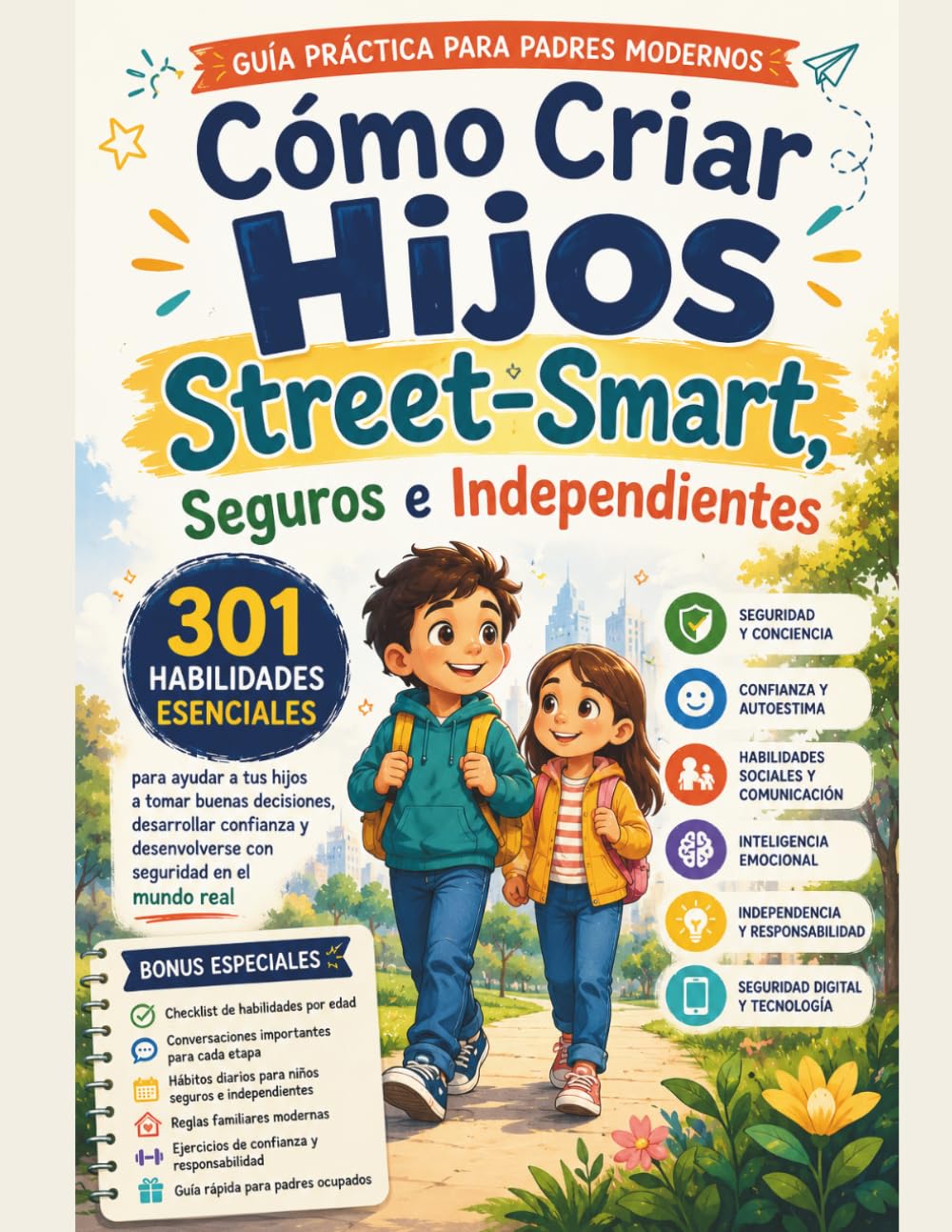 Raise Children street-smart With Confidence En Espanol: 301 Habilidades Esenciales Para Ayudar a Tus Hijos a Tomar Buenas Decisiones, Desarrollar ... Desenvolverse con Seguridad en el Mundo Real